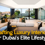 Crafting Luxury Interiors for Dubai’s Elite Lifestyle