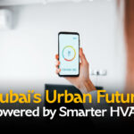 Dubai’s Urban Future: Powered by Smarter HVAC