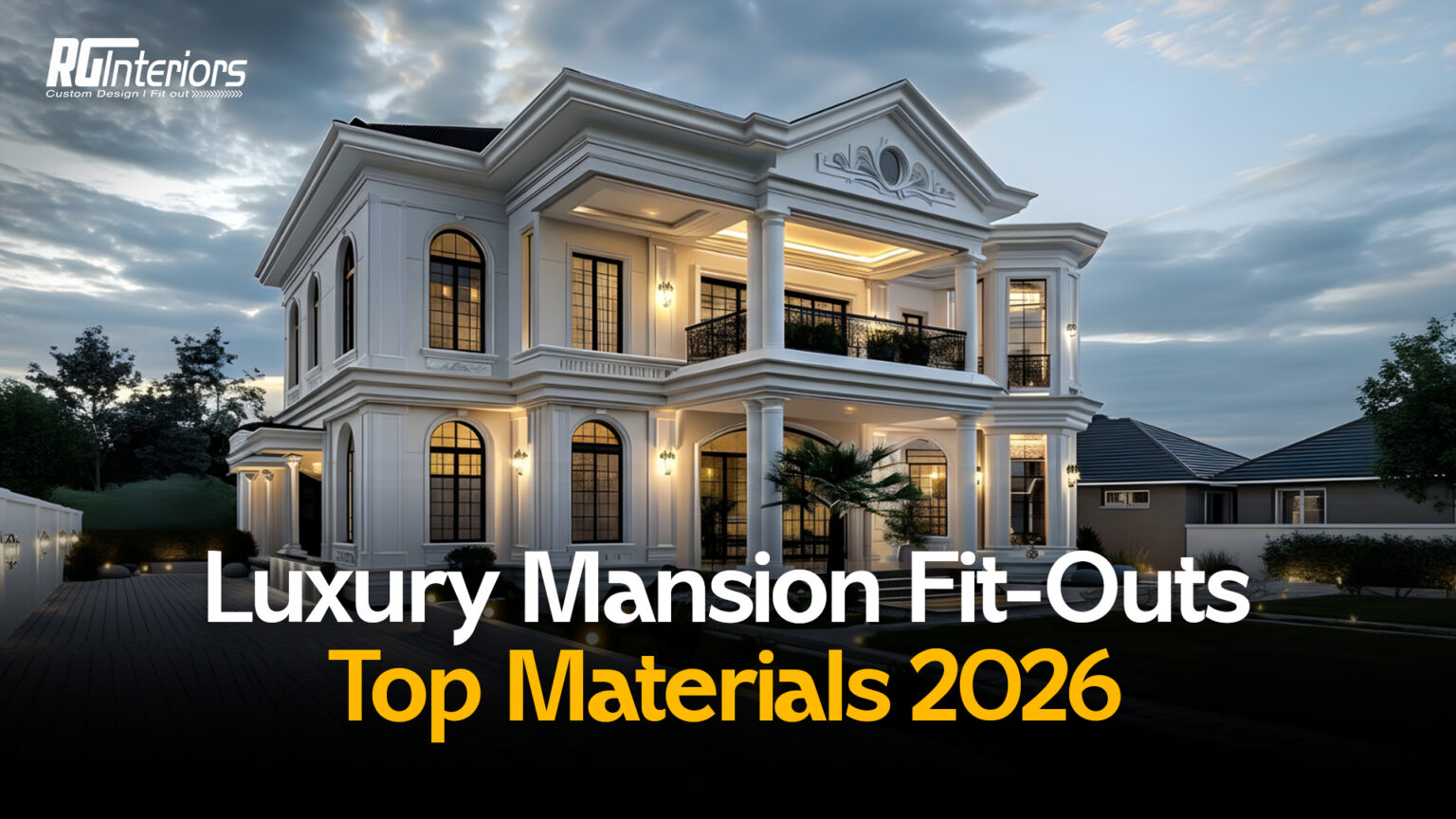 Luxury Mansion Materials for 2026 | Interior Fit Out Dubai