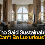 Who Said Sustainable Can’t Be Luxurious?